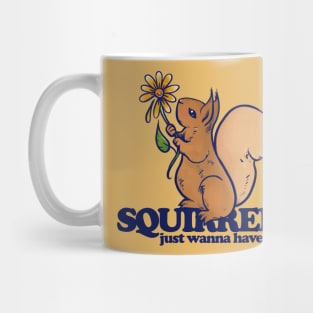 Squirrels just wanna have fun Mug